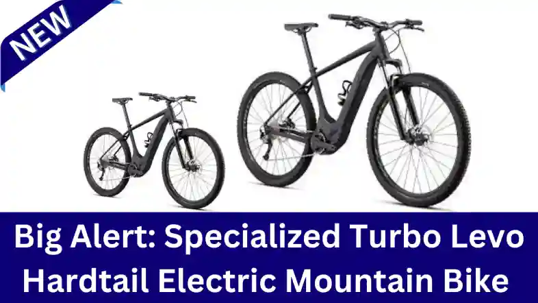 Big Alert: Specialized Turbo Levo Hardtail Electric Mountain Bike