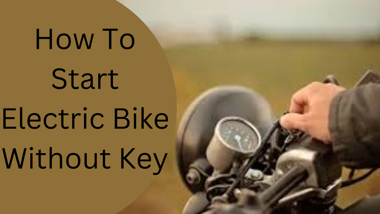 How To Start Electric Bike Without Key