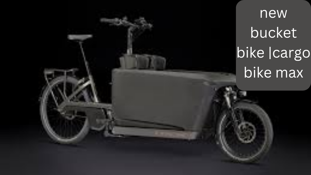 New Bucket Bike |Cargo Bike Max