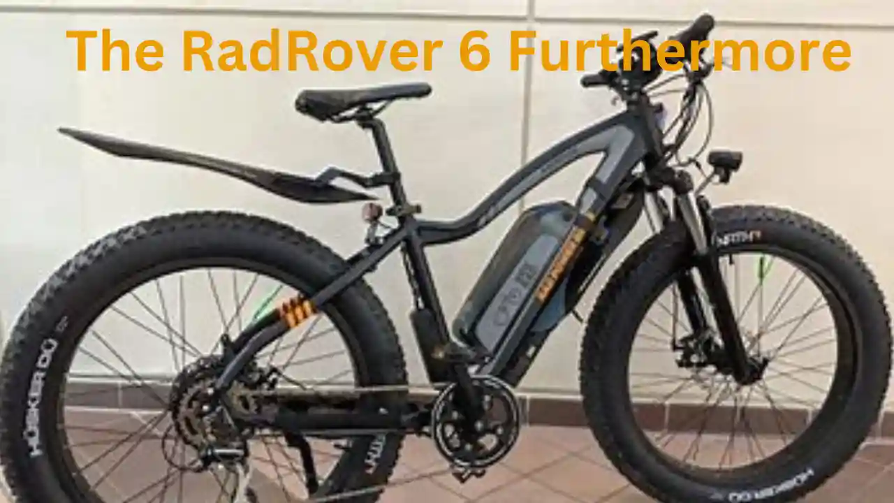 The RadRover 6 Furthermore