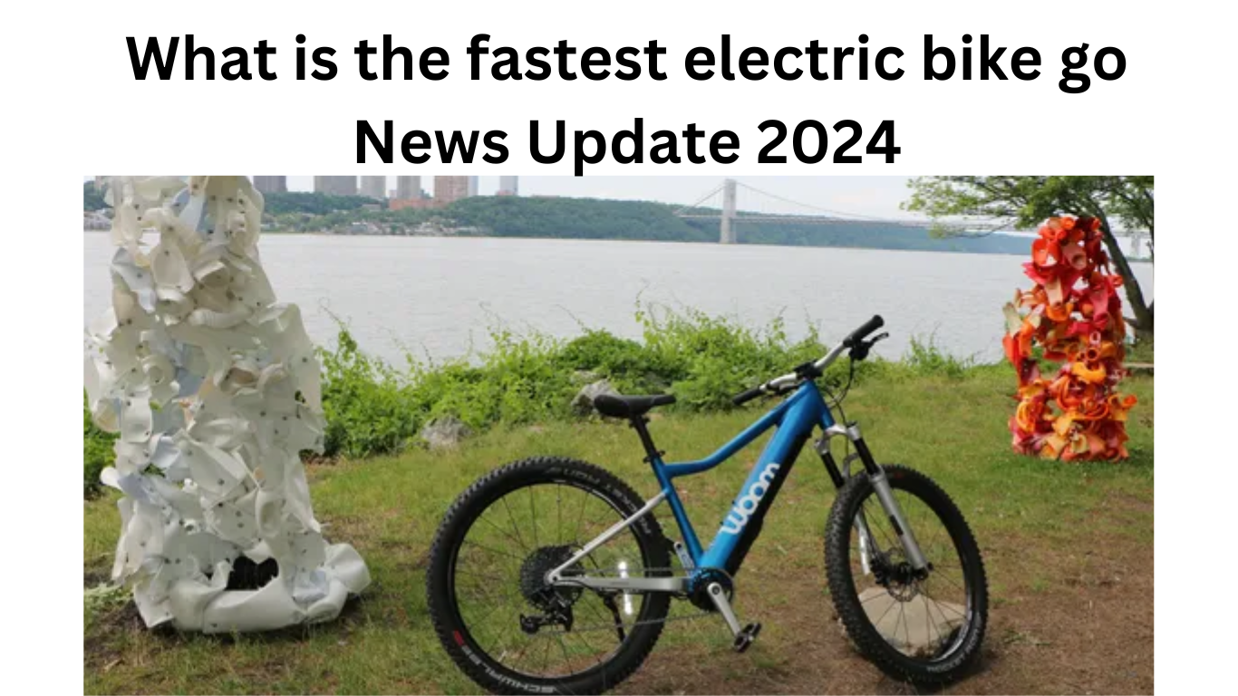 What is the fastest electric bike go News Update 2024