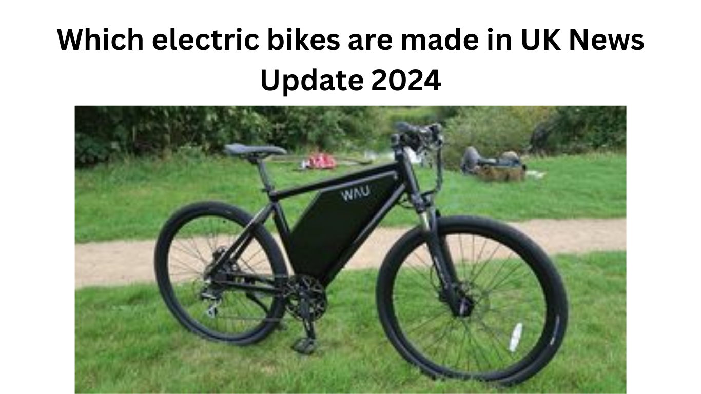 Which electric bikes are made in UK News Update 2024